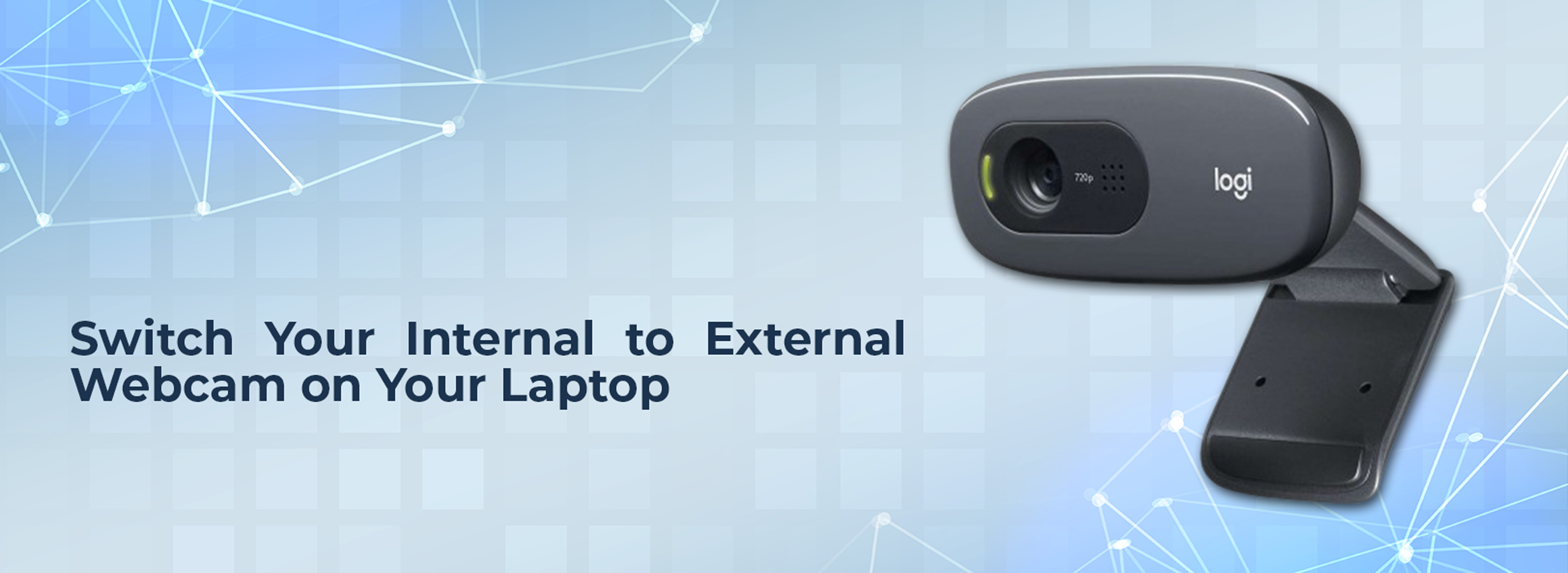 Switch Your Internal to External Webcam on Your Laptop